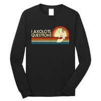 I Axolotl Questions Axolotl Animal Long Sleeve Shirt