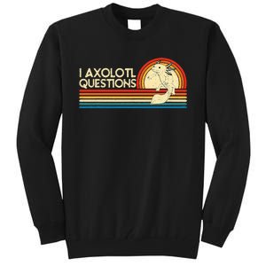 I Axolotl Questions Axolotl Animal Tall Sweatshirt