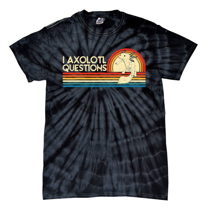 I Axolotl Questions Axolotl Animal Tie-Dye T-Shirt