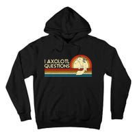 I Axolotl Questions Axolotl Animal Tall Hoodie