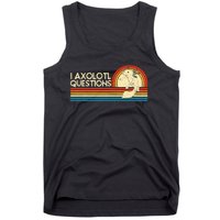 I Axolotl Questions Axolotl Animal Tank Top