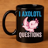 I Axolotl Questions I Axolotl Cute 11oz C Handle Ceramic Mug