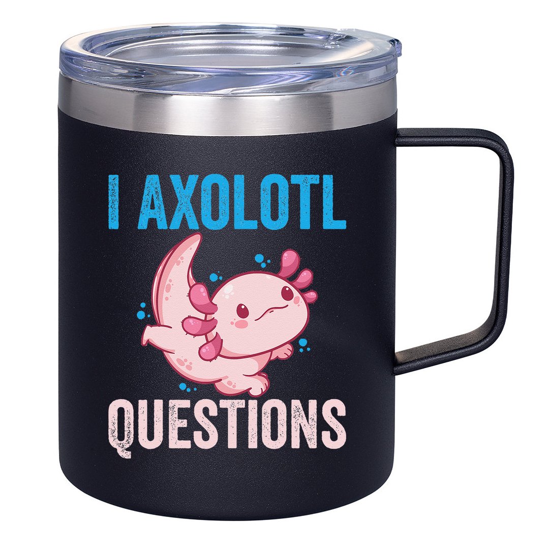I Axolotl Questions I Axolotl Cute 12oz Stainless Steel Coffee Mug