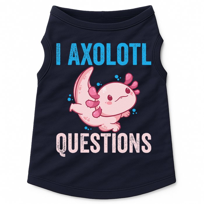 I Axolotl Questions I Axolotl Cute Doggie Tank