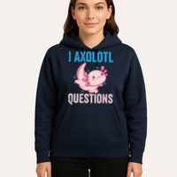 I Axolotl Questions I Axolotl Cute Hoodie