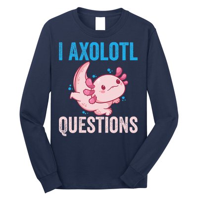 I Axolotl Questions I Axolotl Cute Long Sleeve Shirt