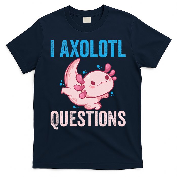 I Axolotl Questions I Axolotl Cute T-Shirt