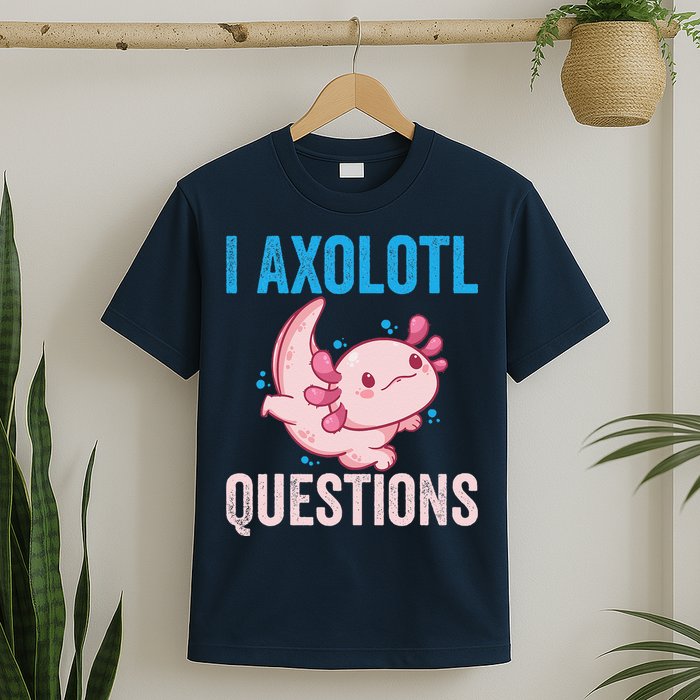 I Axolotl Questions I Axolotl Cute T-Shirt