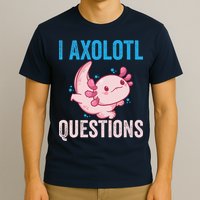 I Axolotl Questions I Axolotl Cute T-Shirt