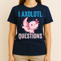 I Axolotl Questions I Axolotl Cute T-Shirt