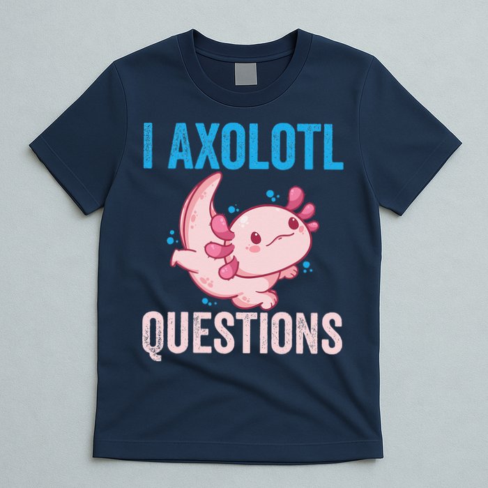 I Axolotl Questions I Axolotl Cute T-Shirt