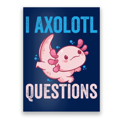 I Axolotl Questions I Axolotl Cute Poster