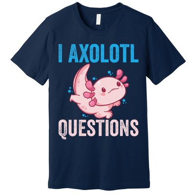 I Axolotl Questions I Axolotl Cute Premium T-Shirt