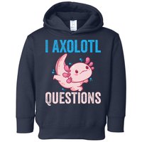 I Axolotl Questions I Axolotl Cute Toddler Hoodie