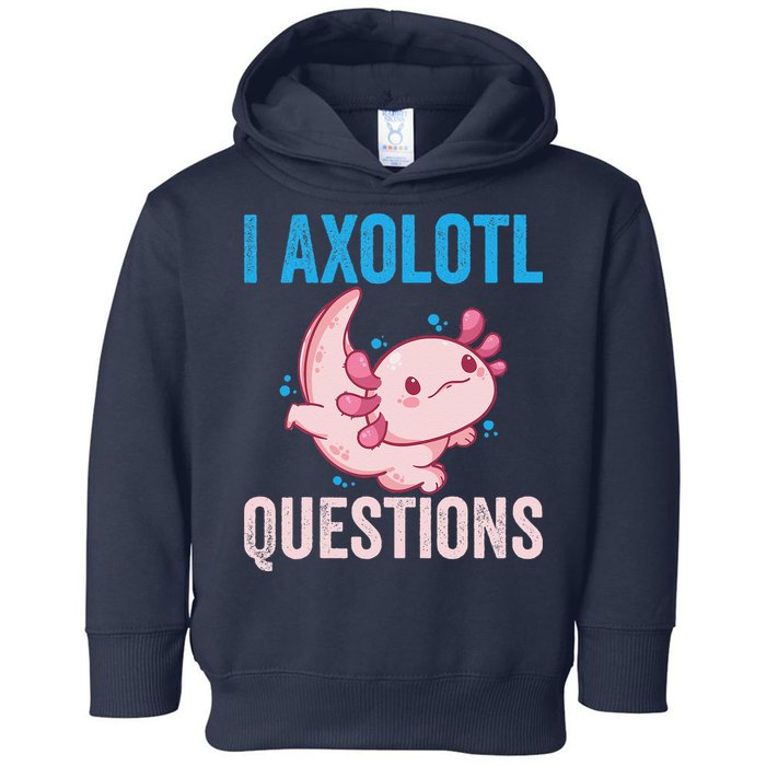 I Axolotl Questions I Axolotl Cute Toddler Hoodie