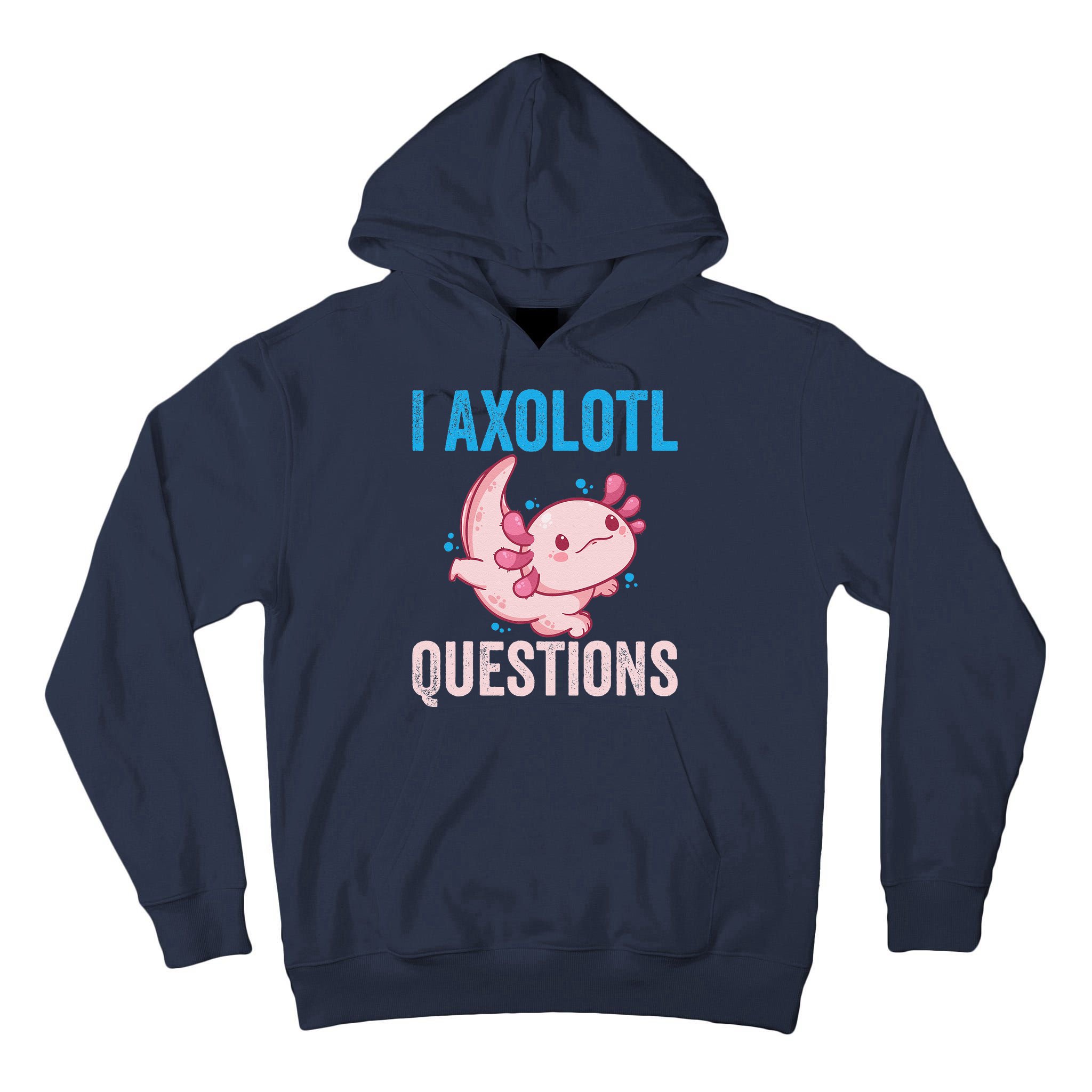 I Axolotl Questions I Axolotl Cute Tall Hoodie