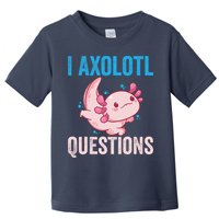 I Axolotl Questions I Axolotl Cute Toddler T-Shirt