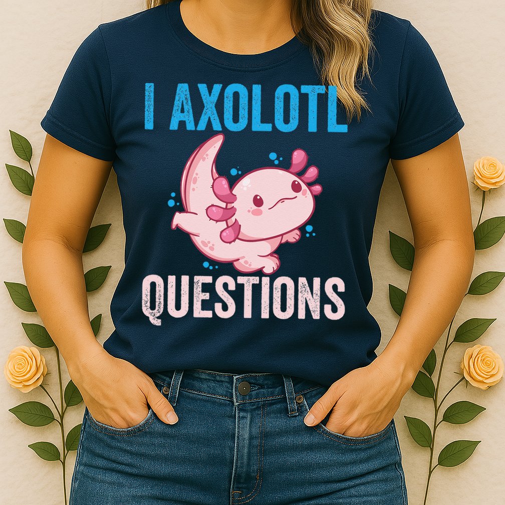 I Axolotl Questions I Axolotl Cute Womens T-Shirt