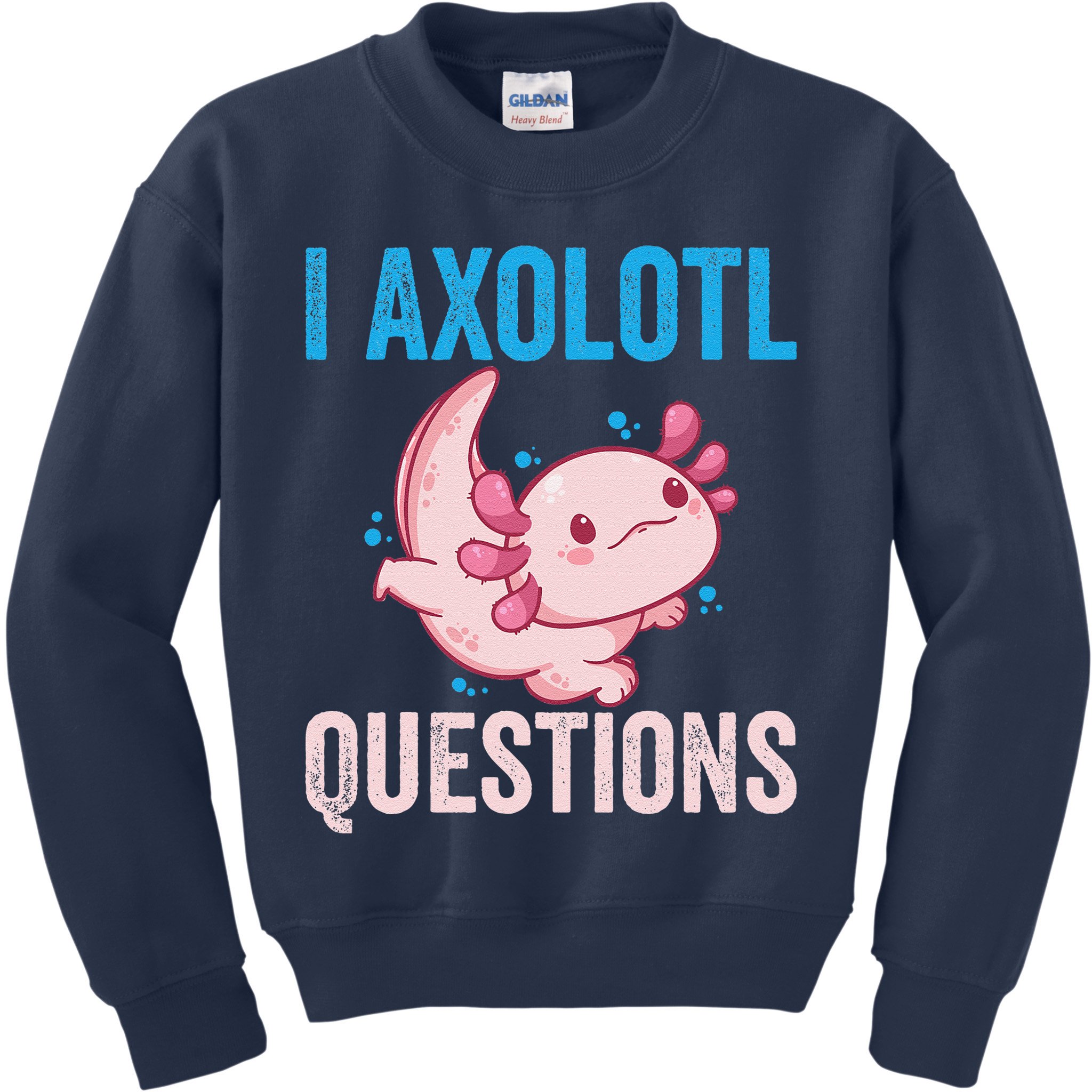 I Axolotl Questions I Axolotl Cute Kids Sweatshirt