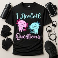I Axolotl Questions Cute Axolotl For Axolotl Lovers Performance Shirt