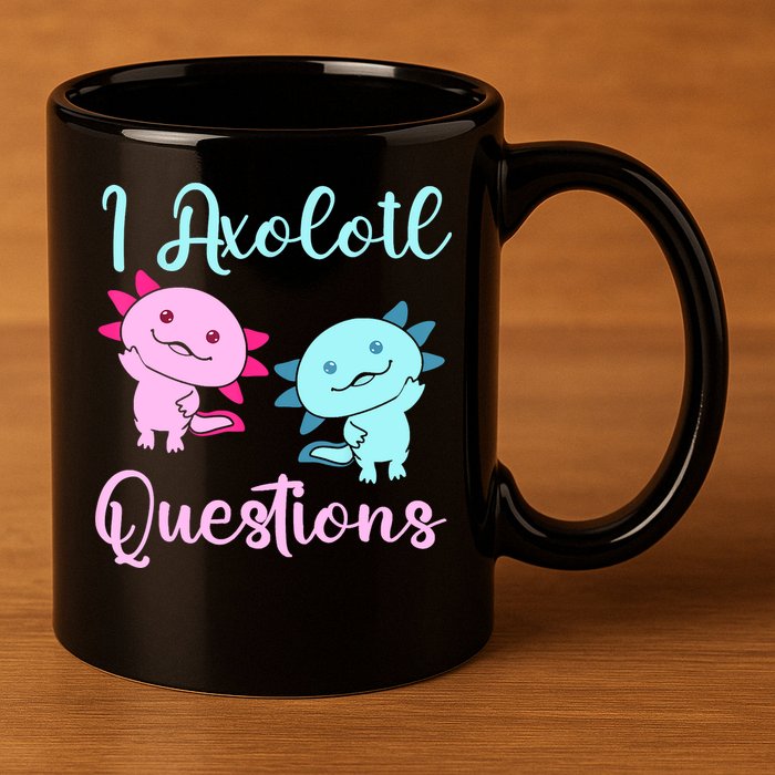 I Axolotl Questions Cute Axolotl For Axolotl Lovers 11oz C Handle Ceramic Mug