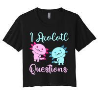 I Axolotl Questions Cute Axolotl For Axolotl Lovers Crop Top