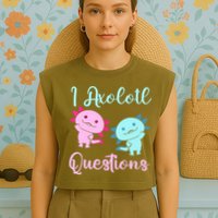 I Axolotl Questions Cute Axolotl For Axolotl Lovers Garment-Dyed Women's Muscle Tee