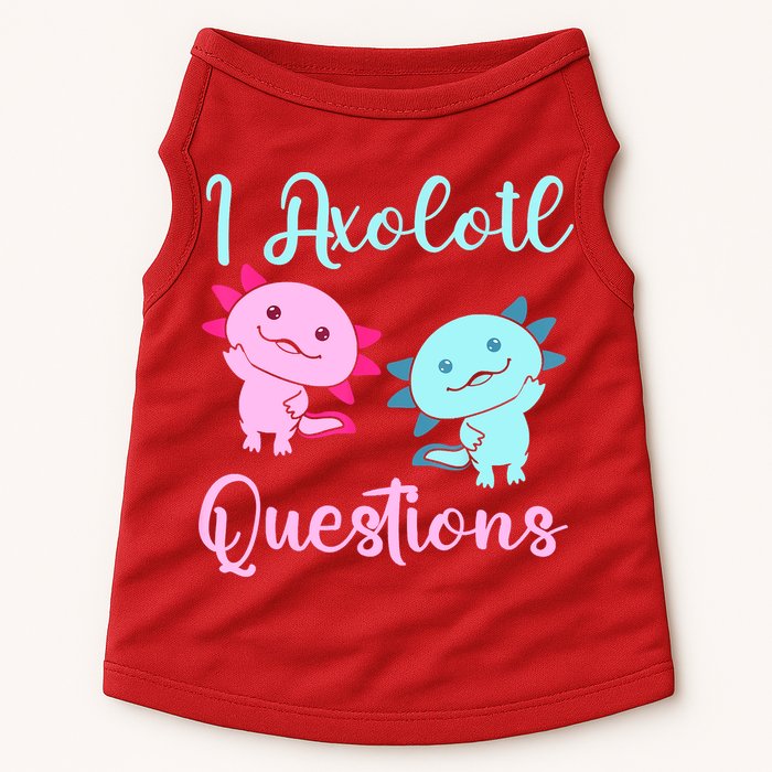 I Axolotl Questions Cute Axolotl For Axolotl Lovers Doggie Tank