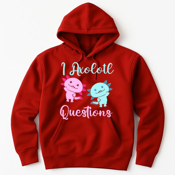 I Axolotl Questions Cute Axolotl For Axolotl Lovers Hoodie