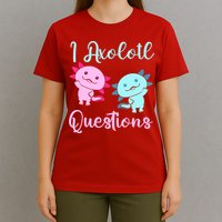 I Axolotl Questions Cute Axolotl For Axolotl Lovers T-Shirt