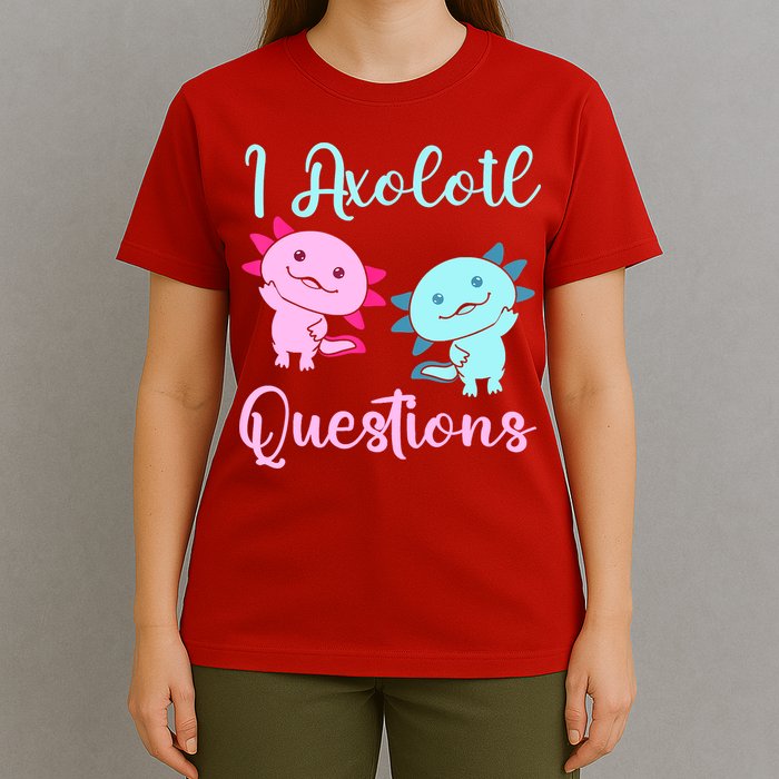 I Axolotl Questions Cute Axolotl For Axolotl Lovers T-Shirt