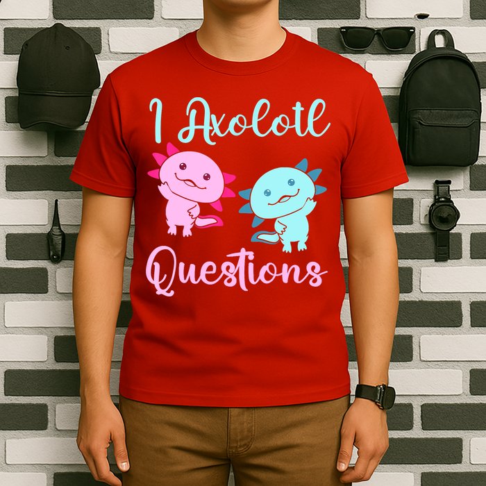 I Axolotl Questions Cute Axolotl For Axolotl Lovers T-Shirt