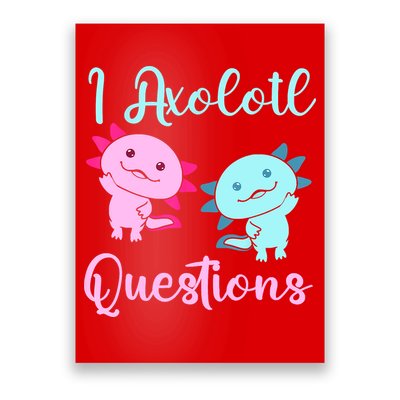 I Axolotl Questions Cute Axolotl For Axolotl Lovers Poster