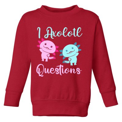 I Axolotl Questions Cute Axolotl For Axolotl Lovers Toddler Sweatshirt
