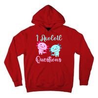 I Axolotl Questions Cute Axolotl For Axolotl Lovers Tall Hoodie