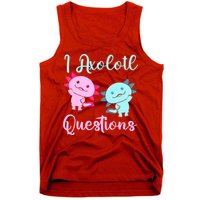 I Axolotl Questions Cute Axolotl For Axolotl Lovers Tank Top