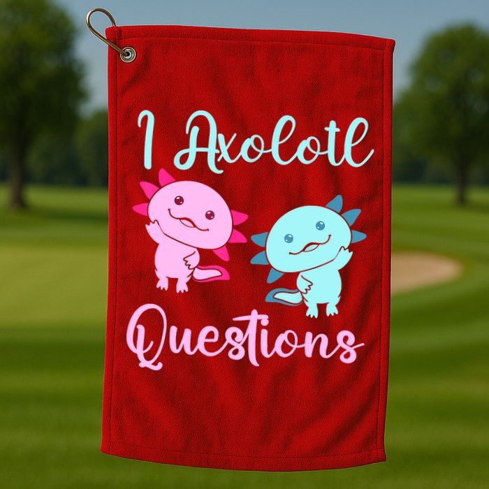 I Axolotl Questions Cute Axolotl For Axolotl Lovers Golf Towel