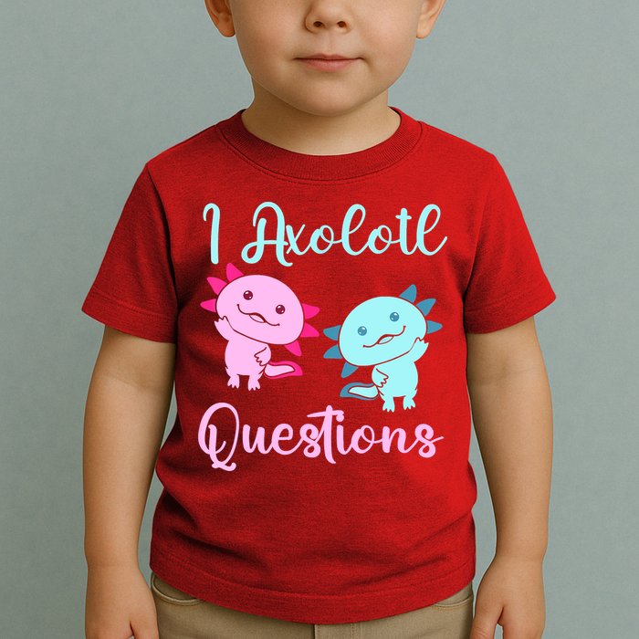 I Axolotl Questions Cute Axolotl For Axolotl Lovers Toddler T-Shirt