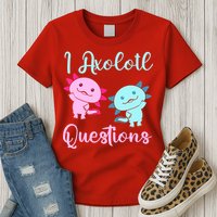 I Axolotl Questions Cute Axolotl For Axolotl Lovers Womens T-Shirt