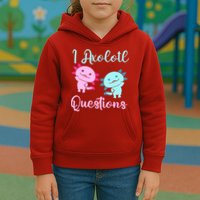 I Axolotl Questions Cute Axolotl For Axolotl Lovers Kids Hoodie