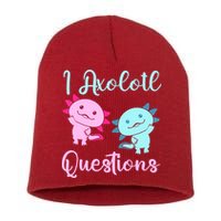I Axolotl Questions Cute Axolotl For Axolotl Lovers Short Acrylic Beanie