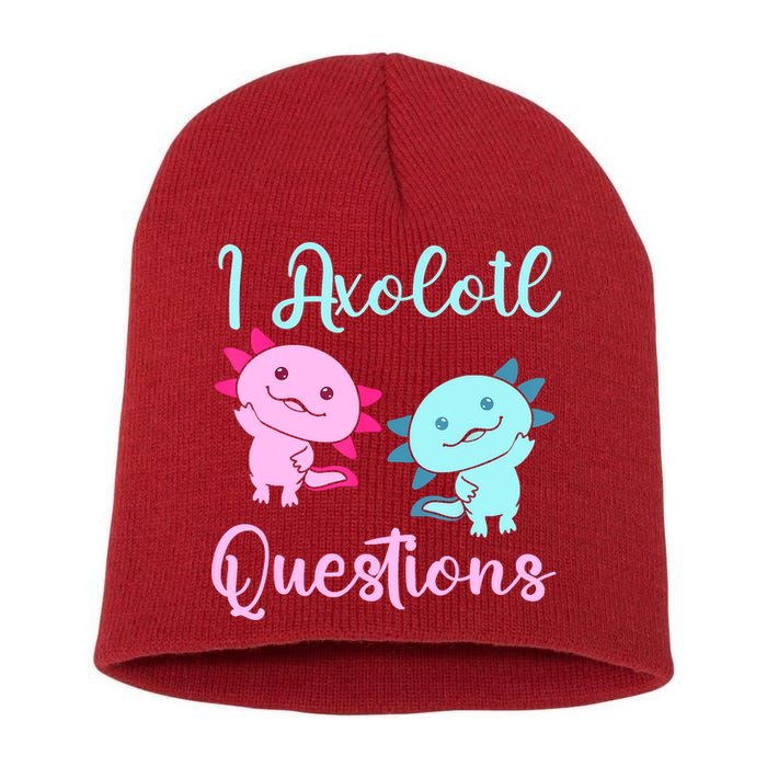I Axolotl Questions Cute Axolotl For Axolotl Lovers Short Acrylic Beanie