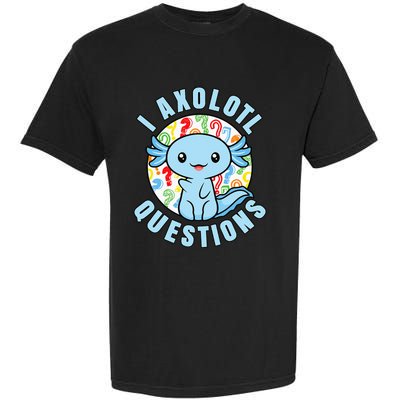 I Axolotl Questions Funny Blue Axolotl Kawaii Garment-Dyed Heavyweight T-Shirt