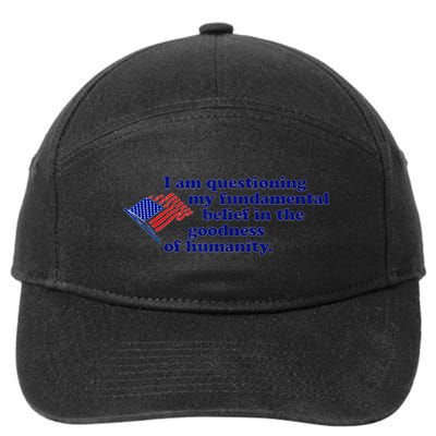 I Am Questioning My Fundamental Belief In The Goodness 7-Panel Snapback Hat