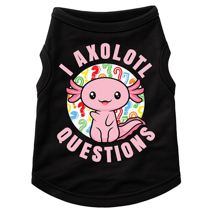 I Axolotl Questions Funny Pink Axolotl Kawaii Doggie Tank