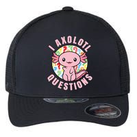 I Axolotl Questions Funny Pink Axolotl Kawaii Flexfit Unipanel Trucker Cap