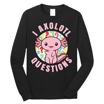 I Axolotl Questions Funny Pink Axolotl Kawaii Long Sleeve Shirt