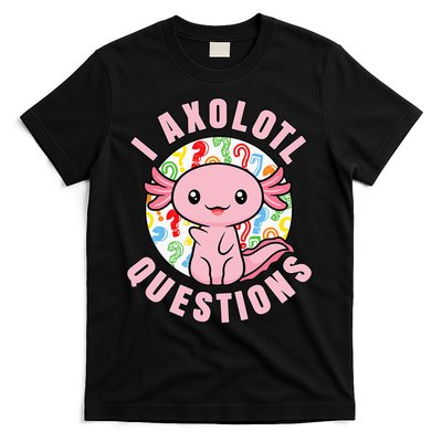 I Axolotl Questions Funny Pink Axolotl Kawaii T-Shirt