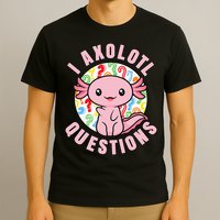 I Axolotl Questions Funny Pink Axolotl Kawaii T-Shirt