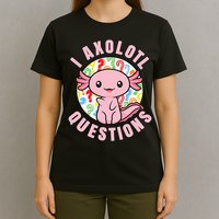 I Axolotl Questions Funny Pink Axolotl Kawaii T-Shirt
